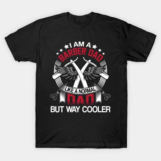 barber dad like a normal dad but way cooler T-Shirt by kenjones